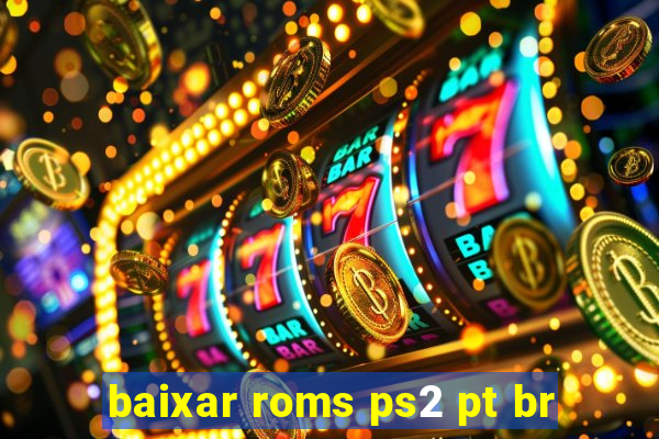 baixar roms ps2 pt br